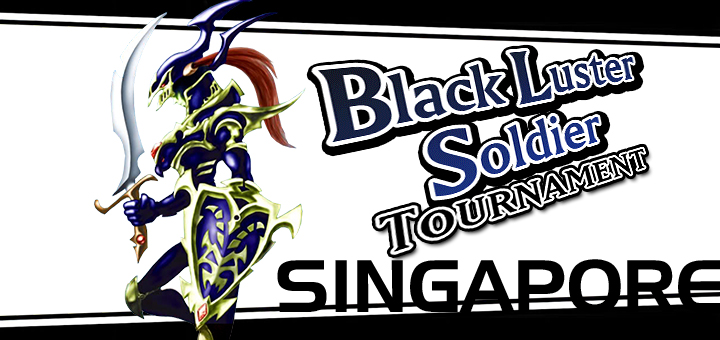 Black Luster Soldier Tournament Singapore